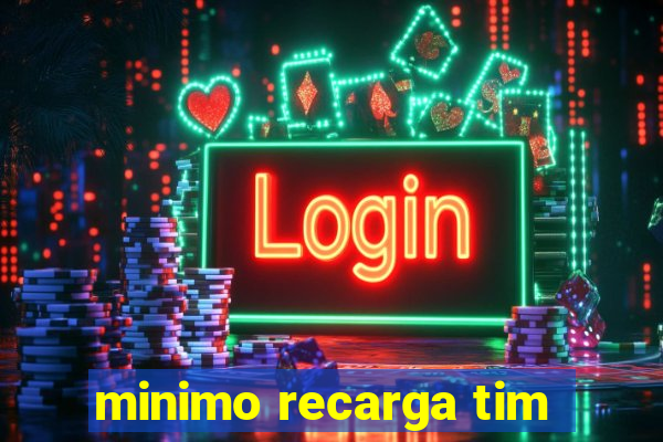 minimo recarga tim